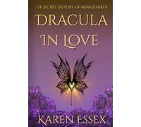 Dracula In Love: The Secret History of Mina Harker
