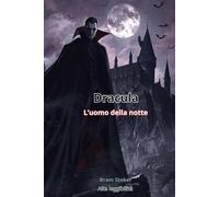 Dracula, l'uomo della notte: Edizione rilegata ad Alta leggibilità