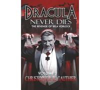 Dracula Never Dies: The Revenge of Bela Vorlock: Volume 2