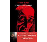 Dracula non muore mai. Storia vera di un vampiro per caso