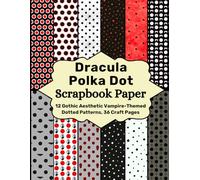 Dracula Polka Dot Scrapbook Paper: 12 Gothic Aesthetic Vampire-Themed Dotted Patterns, 36 Craft Pages
