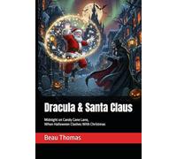 Dracula & Santa Claus: Midnight on Candy Cane Lane, When Halloween Clashes With Christmas