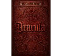 Dracula: The Original 1897 Gothic Horror Classic