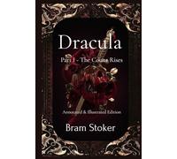 Dracula: Volume I - Illustrated & Annotated: The Original Gothic Horror Classic by Bram Stoker
