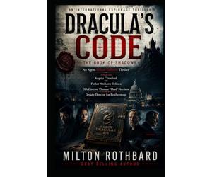 DRACULA'S CODE THE BOOK OF SHADOWS: An International Espionage Thriller An Agent Robert Gallarde Thriller Featuring Angela Crawford Father Anthony DeLuca CIA Director Thomas “Thad” Harrison