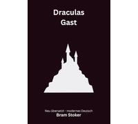 Draculas Gast: Neun klassische Schauergeschichten - modern neu übersetzt nach Bram Stoker