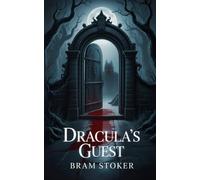 Dracula's Guest: Classic Gothic Horror Story - Public Domain Book, Vampire Fiction, Supernatural Tale, English Literature, Vintage Edition, Short Story Collection, Halloween Reading