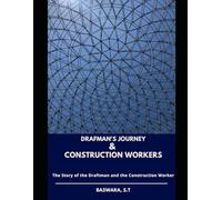 DRAFMANS JOURNEY AND CONSTRUCTION WORKERS: The Story Of The Draftman and The Construction Worker