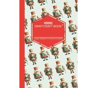 Draftcraft Book: Nutcracker Notebook -College Ruled Lined Journal for Holiday Writing, School, or Everyday Notes: Classic Nutcracker Pattern - Festive ... for Writers, Students, and Holiday Lovers