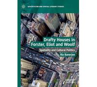 Drafty Houses in Forster, Eliot and Woolf: Spatiality and Cultural Politics
