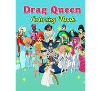 Drag Queen Coloring Book: Step Into Gorgeous Queens Premium Coloring Pages With Incredible Illustrations For Adults Anxiety Relieving