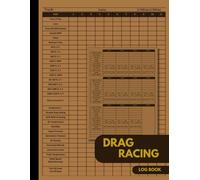 Drag Racing log Book: Drag Racing Information Tracker, Drag Racing Details Journal and Organizer, Race Score Record Book, Record Time Of Day, Designed To ... Launch RPM, Etc