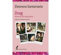Drag. Storia di una sottocultura