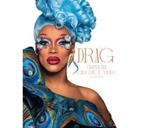 Drag. Un'arte queer che scuote il mondo. Ediz. a colori