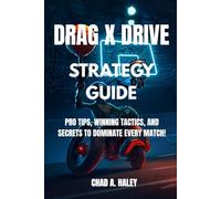 Drag x Drive Strategy Guide: Pro Tips, Winning Tactics, and Secrets to Dominate Every Match!