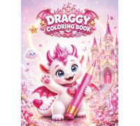 DRAGGY: White Dream Castle: Cute Dragon Coloring Book with Princesses, Fairies, Friendly Ghosts, Magical Castles, Fantasy Friends and Adorable Animals for Girls Ages 3-5