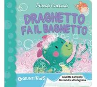 Draghetto fa il bagnetto! Piccoli cuccioli. Ediz. illustrata