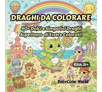 DRAGHI DA COLORARE: 40+ Dolci e Simpatici Draghi Aspettano di Essere Colorati!