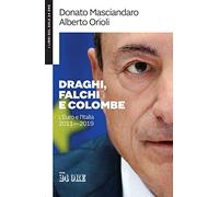 Draghi, falchi e colombe. L'euro e l'Italia 2011-2019