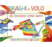 Draghi in volo da lanciare come aerei. Ediz. illustrata
