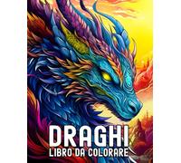 Draghi Libro da Colorare Per Adulti: 50 pagine da colorare con bellissimi draghi fantasy | Eccellenti libri da colorare antistress con motivi rilassanti per adulti | Idea regalo.