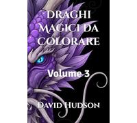 Draghi Magici da Colorare: Volume 3