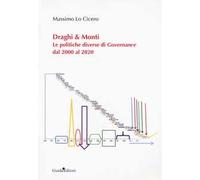 Draghi & Monti. Le politiche diverse di Governance dal 2000 al 2020