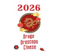 Drago Oroscopo Cinese 2026
