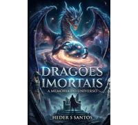 Dragões Imortais: A Memória do Universo