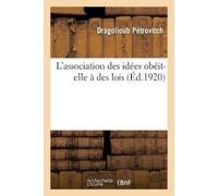 Dragolioub Pétrovitch L'Association Des Idées Obéit-Elle À Des Lois (Tascabile)