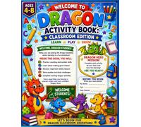 Dragon Activity Book: Classroom Edition: Counting to 100, Safety Skills, Good Choices, Puzzles, Mazes, and Educational Fun for Kids Ages 4-8