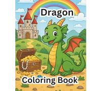 Dragon Adventures Coloring Book: Cute and Friendly Dragons, Castles, and Treasure to Color