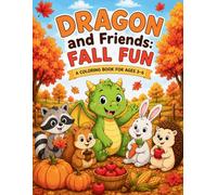 Dragon and Friends: Fall Fun Coloring Book: Ages 3-6