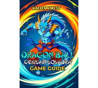 Dragon Ball: Gekishin Squadra Guide Game: Mastering Competitive Play, Advanced Techniques, and Tournament-Level Performance