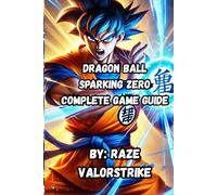 Dragon Ball Sparking Complete Game Guide