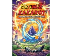 Dragon Ball Z: Kakarot The Complete Official Strategy Guide