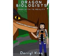 Dragon Biologists: From Myth to Reality: 1