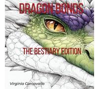 Dragon Bonds: The Bestiary Edition: Dragon Bonds: The Bestiary Edition (Jumbo 120 Illustrations) Dragon Coloring Book
