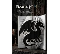 Dragon BookArt - Fold Your Own 3D Dragon Sculpture: Unique Gift for Fantasy Lovers & Dragon Fans | Pre-Marked Pages | No Experience Needed | Premium ... Edition | Perfect for Birthdays & Christmas