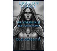 DRAGON CODEX - THE SOVEREIGN OF TWO FLAMES