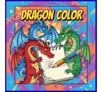 DRAGON COLOR: Dragon Coloring Book for Children aged 3-6