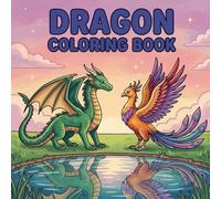 Dragon Coloring Book: Cute Dragon Adventures for Kids - Easy & Fun Coloring Pages Featuring Friendly Dragons, Magical Creatures, and Whimsical Scenes