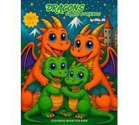 Dragon Coloring Book: Dragons Family & Friends for Kids: Creative & Fun Dragon Coloring Book for Kids Ages 4-8 | Easy & Calming After-School ... Gift for Little Artists Who Love Dragons