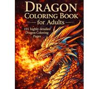Dragon Coloring Book for Adults: 191 Highly Detailed Fantasy Dragons - Mythical Creatures, Stress Relief Coloring, Gothic & Magical Designs