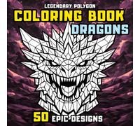 Dragon Coloring Book for Adults & Teens: 50 Epic Dragon Designs - Low Poly Coloring for Relaxation and Creativity
