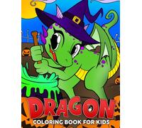 Dragon Coloring Book for Kids: Children Coloring Pages Filled With Mythical Creatures Designs, Cute Gift for Boys Who Love Fantasy