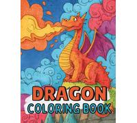Dragon Coloring Book: Fun And Simple Designs For Kids Ages 4-8