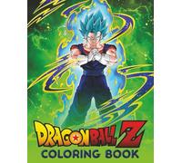 Dragon Coloring Book: Relax, Boost Mood, and Have Fun with an Amazing Collection of Ball z Pictures