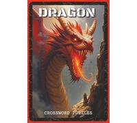 Dragon Crossword Puzzles: Crossword Puzzles with Easy to Read about Dragons, Fire-Breathing Creatures, Fantasy Worlds and More | 6x9 inches, 120 pages ... for Fantasy Fans, Kids, and Puzzle Lovers
