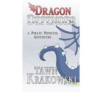 Dragon Defender: A Pirate Princess Adventure